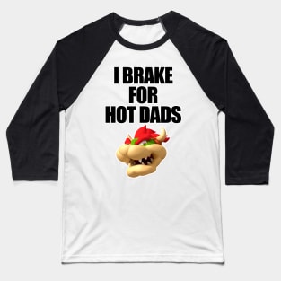 i brake for hot dads Baseball T-Shirt